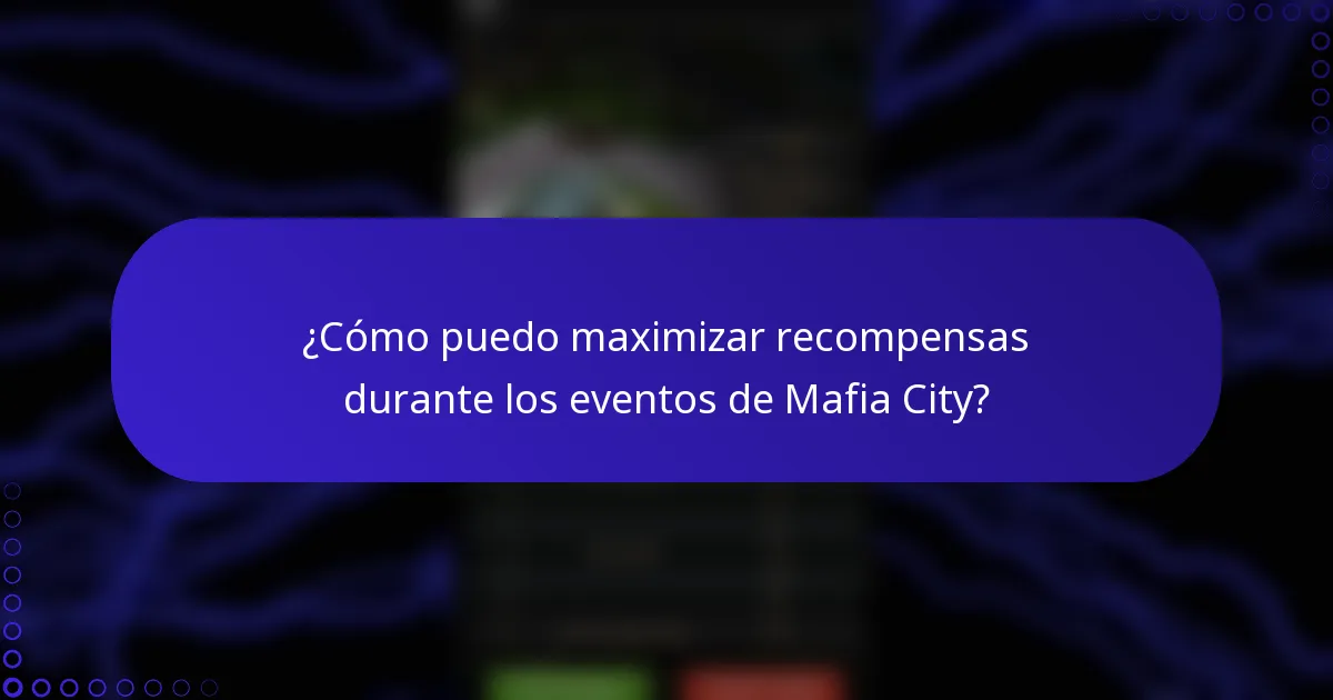 ¿Cómo puedo maximizar recompensas durante los eventos de Mafia City?