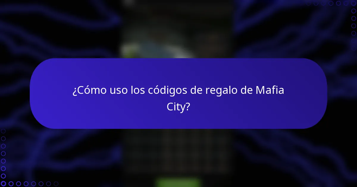 ¿Cómo uso los códigos de regalo de Mafia City?