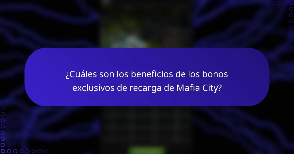 ¿Cuáles son los beneficios de los bonos exclusivos de recarga de Mafia City?