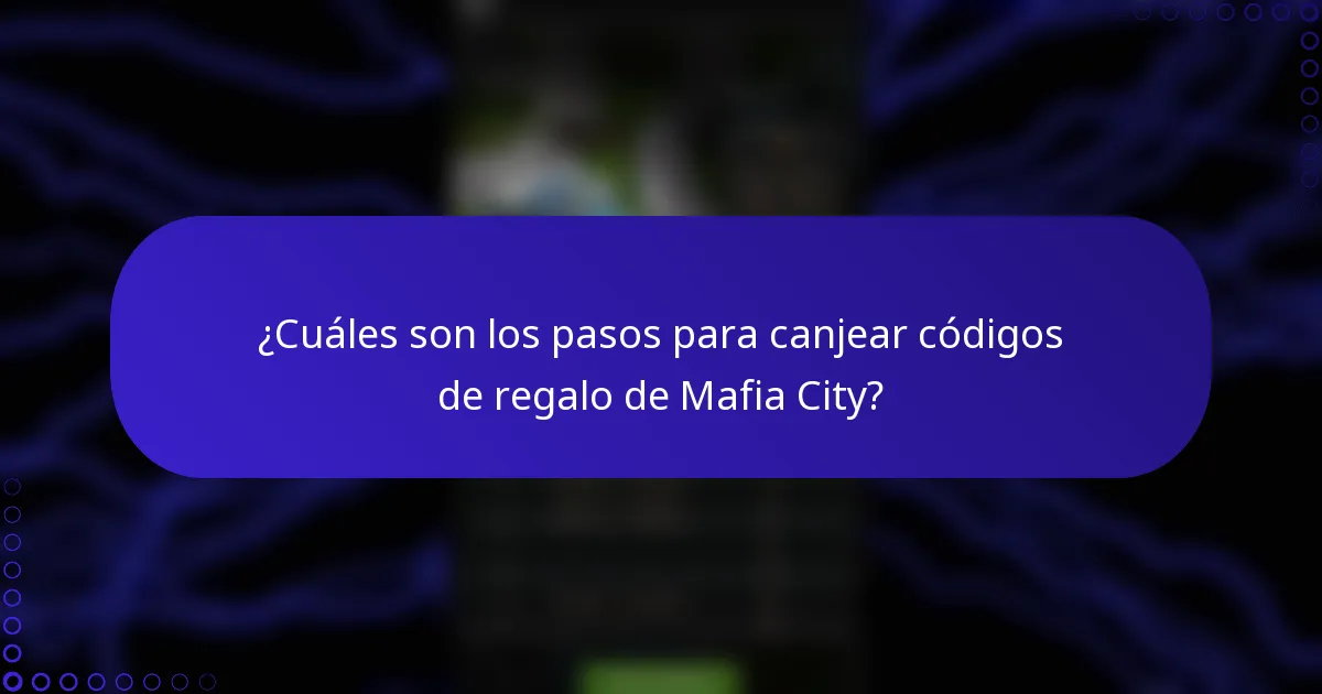 ¿Cuáles son los pasos para canjear códigos de regalo de Mafia City?