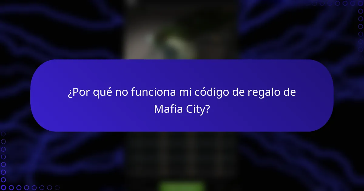 ¿Por qué no funciona mi código de regalo de Mafia City?