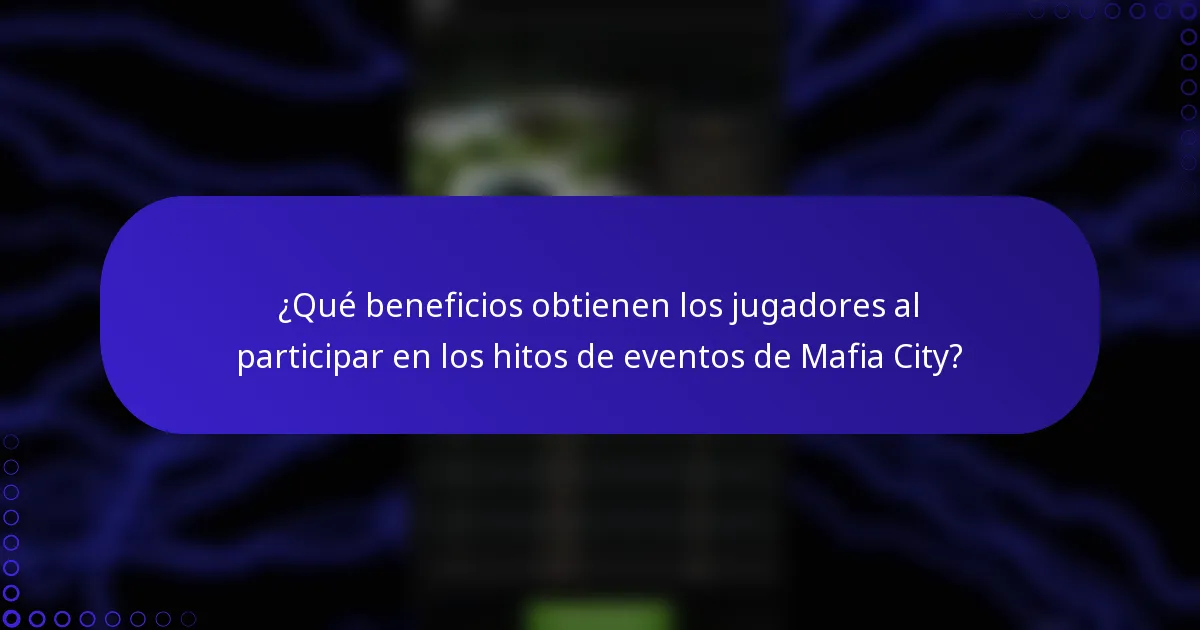 ¿Qué beneficios obtienen los jugadores al participar en los hitos de eventos de Mafia City?