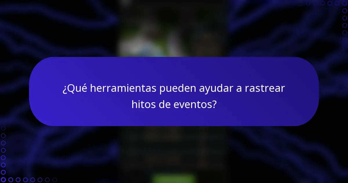 ¿Qué herramientas pueden ayudar a rastrear hitos de eventos?