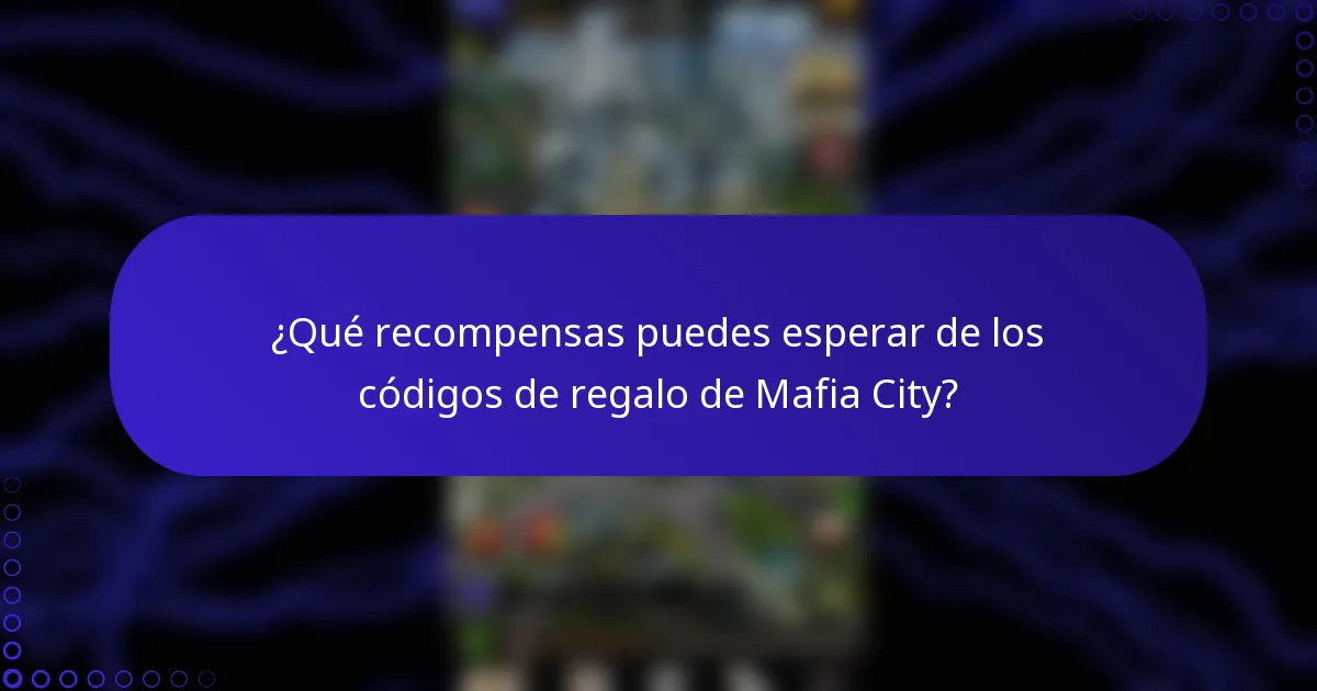 ¿Qué recompensas puedes esperar de los códigos de regalo de Mafia City?